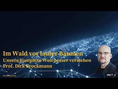 Im Wald vor lauter Bäumen: Vortrag Prof. Dirk Brockmann